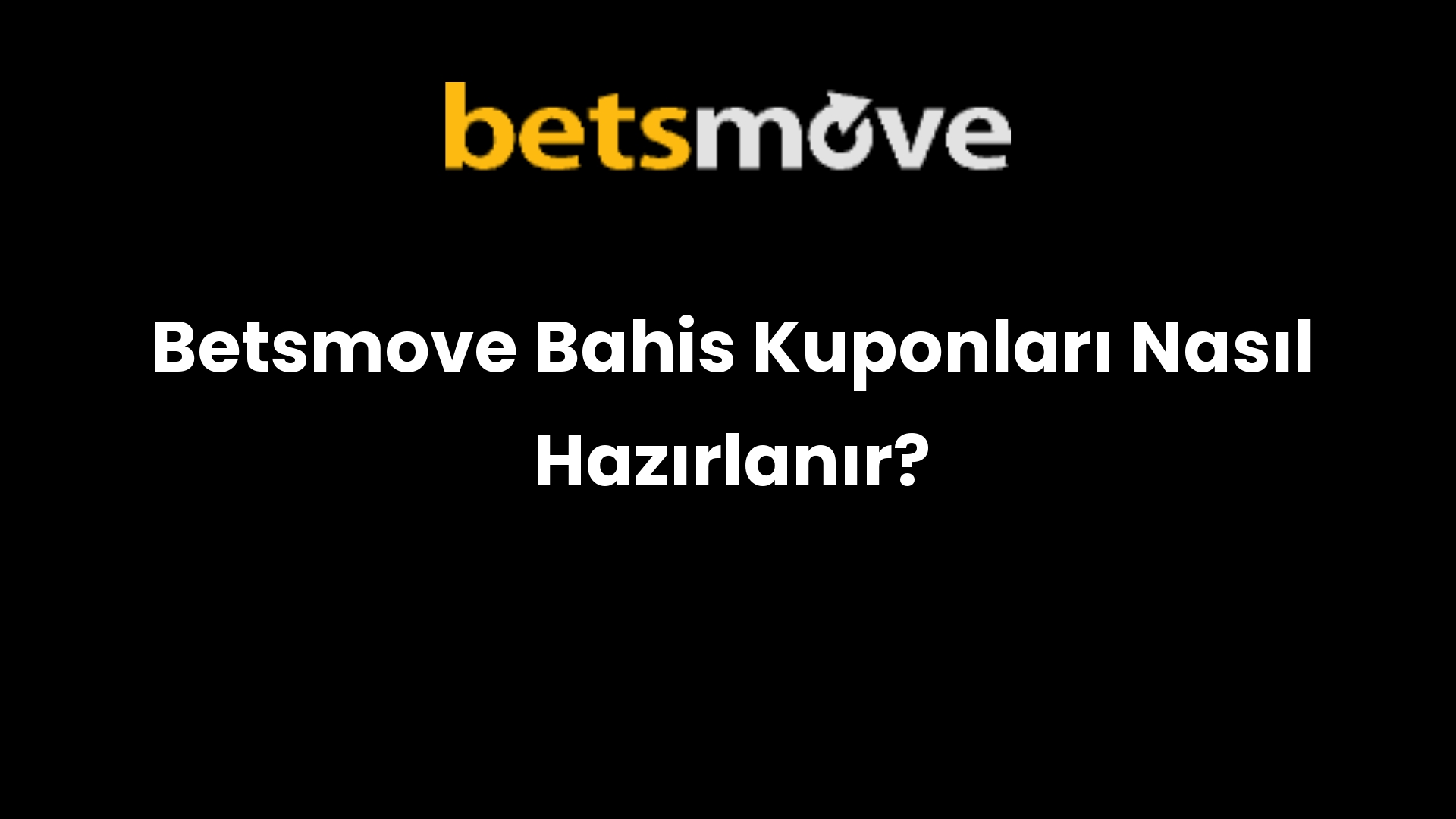 Betsmove Bahis Kuponları Nasıl Hazırlanır?