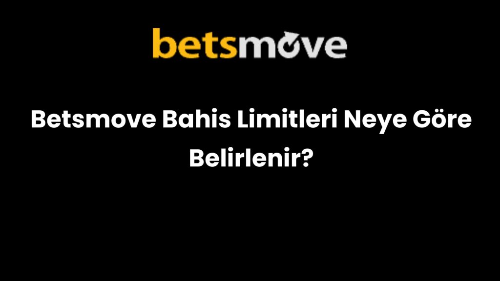 betsmove bahis limitleri neye gore belirlenir 311