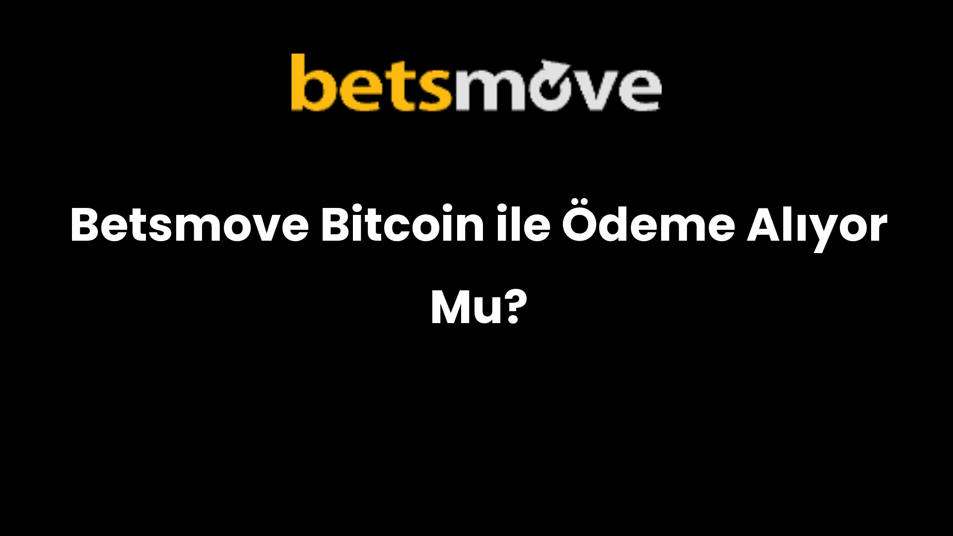 Betsmove Bitcoin ile Ödeme Alıyor Mu?