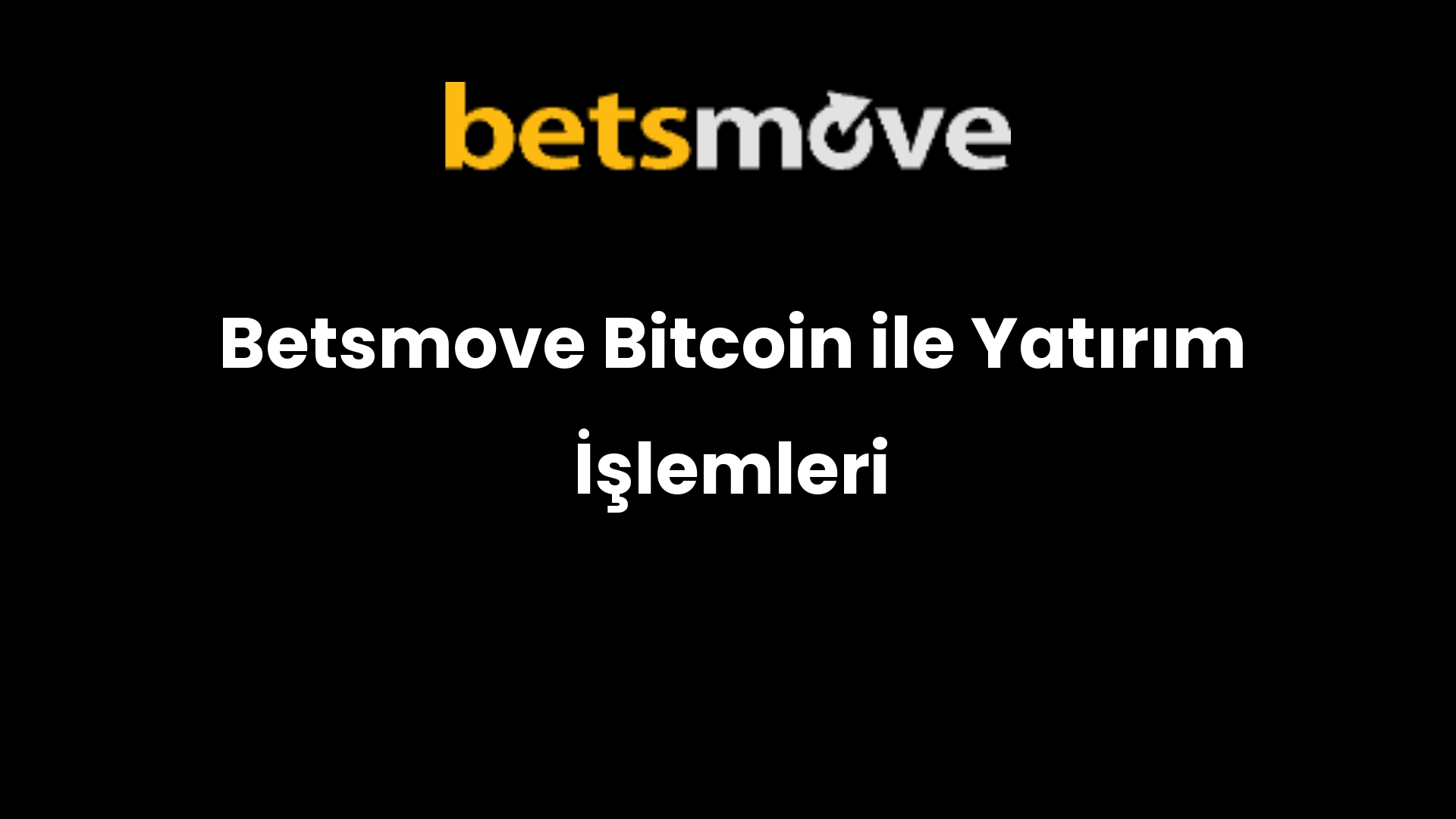 Betsmove Bitcoin ile Yatırım İşlemleri