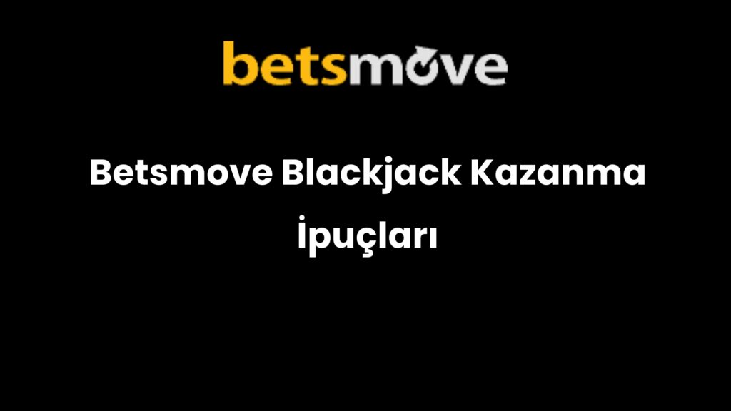 betsmove blackjack kazanma ipuclari 259