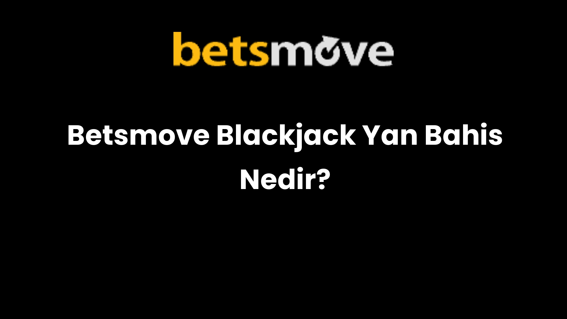 Betsmove Blackjack Yan Bahis Nedir?