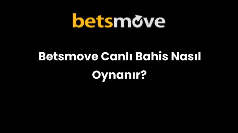 Betsmove Canlı Bahis Nasıl Oynanır?