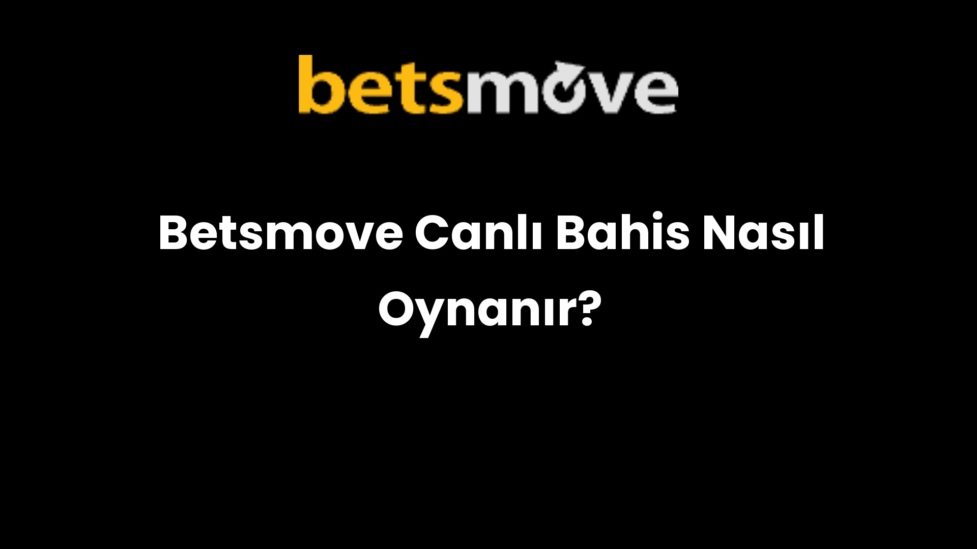 Betsmove Canlı Bahis Nasıl Oynanır?