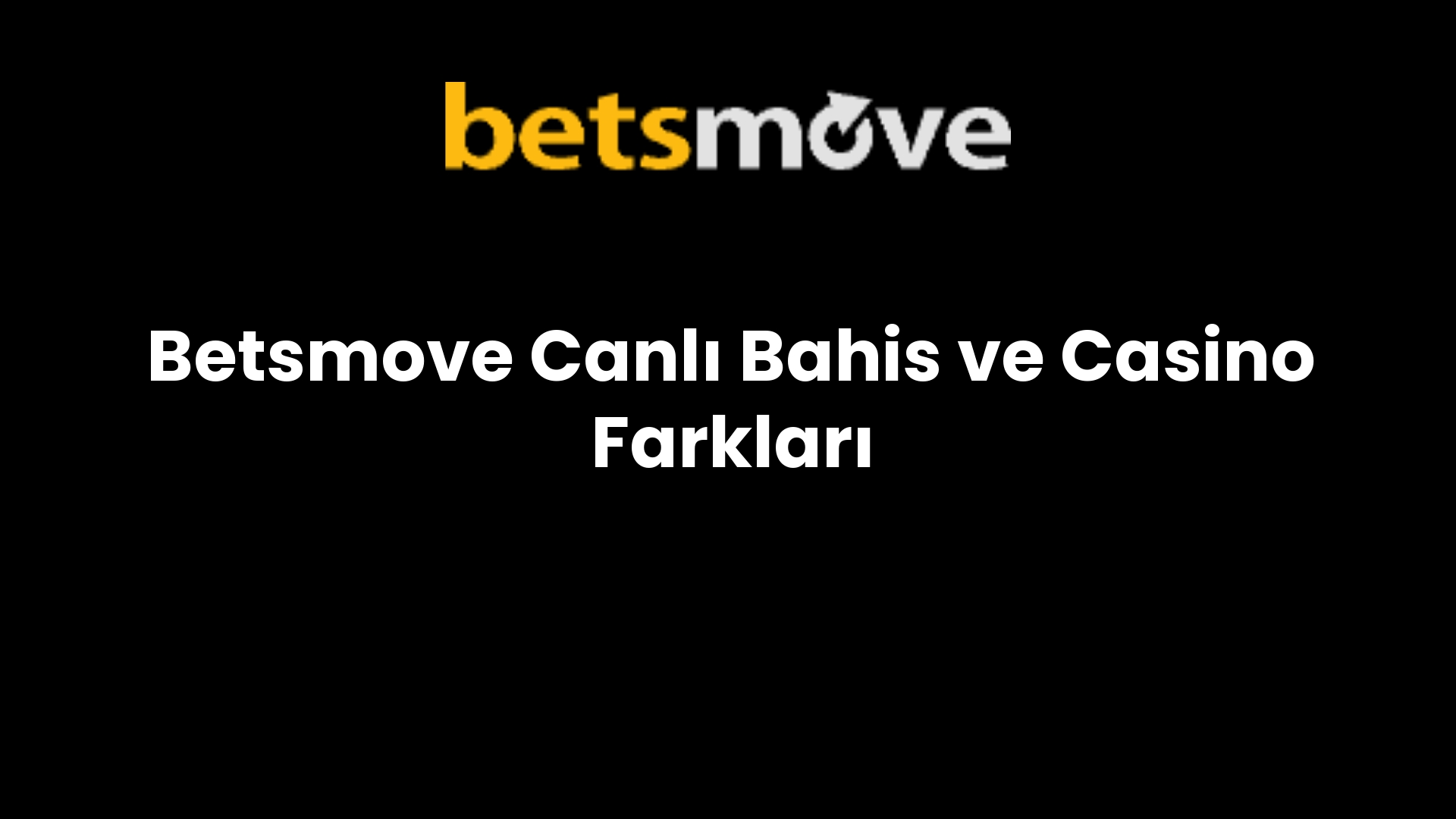 Betsmove Canlı Bahis ve Casino Farkları