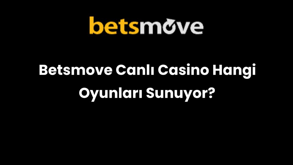 betsmove canli casino hangi oyunlari sunuyor 286
