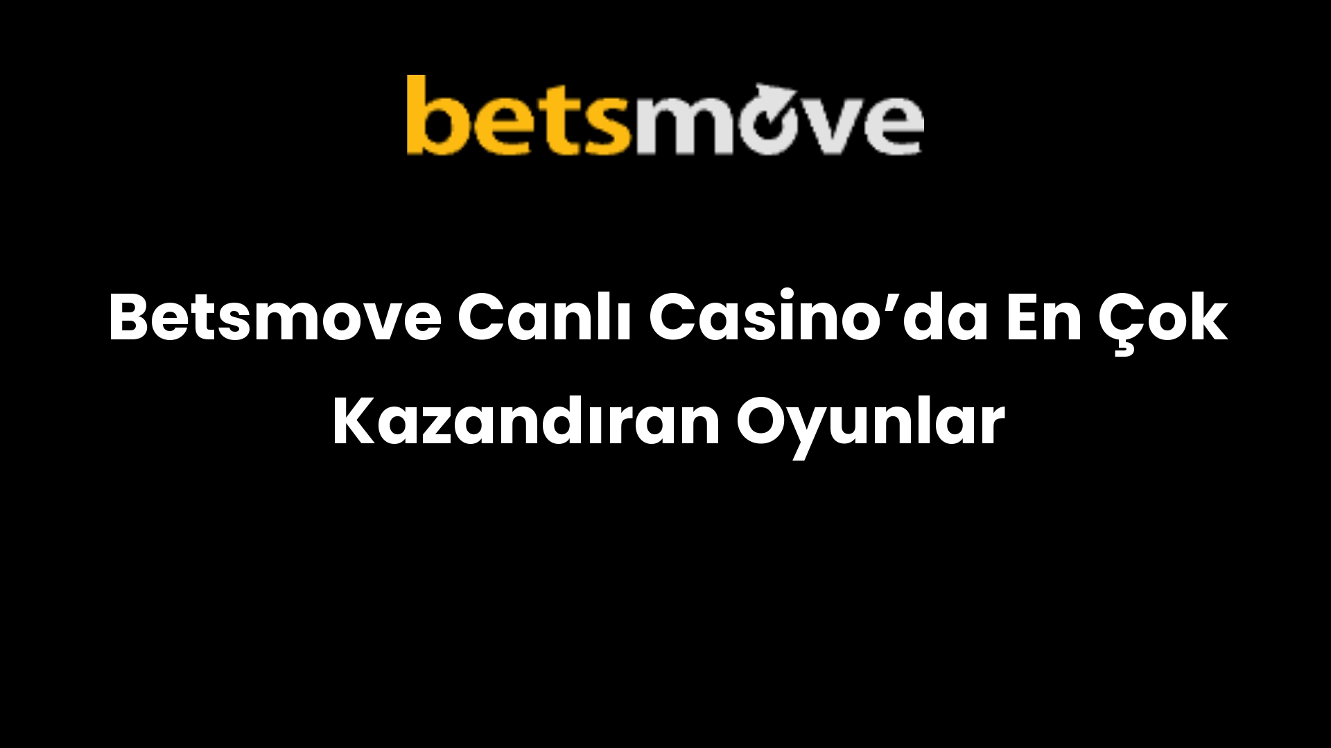 Betsmove Canlı Casino’da En Çok Kazandıran Oyunlar