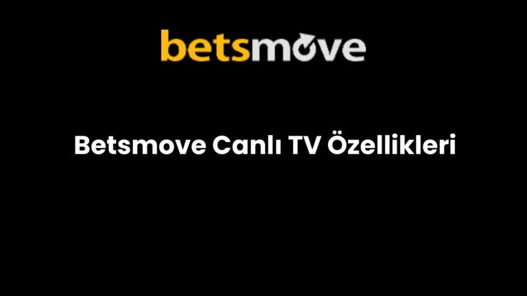 Betsmove Canlı TV Özellikleri