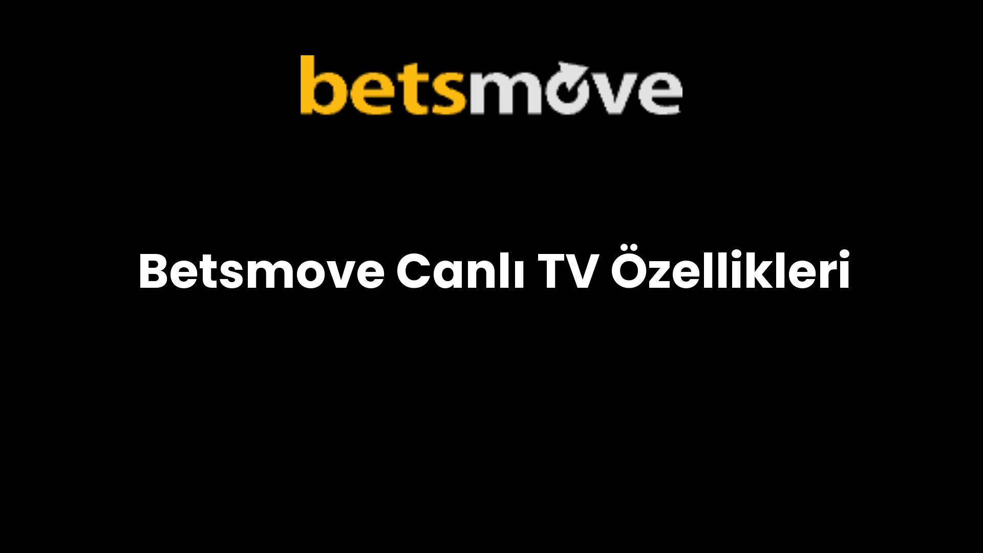 Betsmove Canlı TV Özellikleri