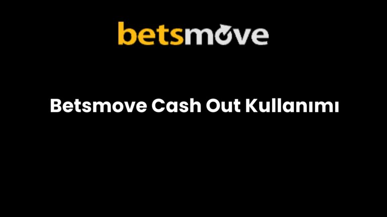 Betsmove Cash Out Kullanımı