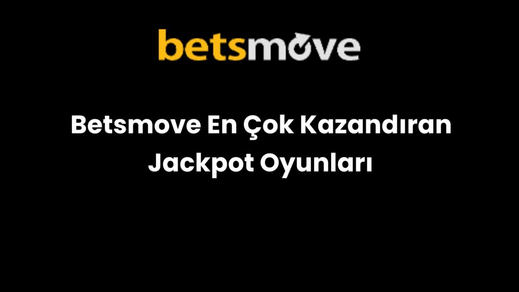 betsmove en cok kazandiran jackpot oyunlari 313