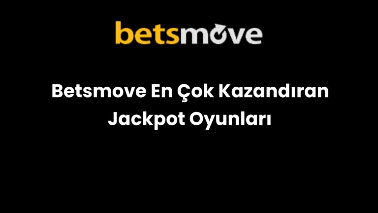 Betsmove En Çok Kazandıran Jackpot Oyunları
