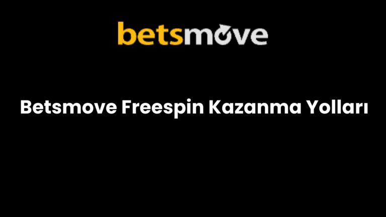 Betsmove Freespin Kazanma Yolları