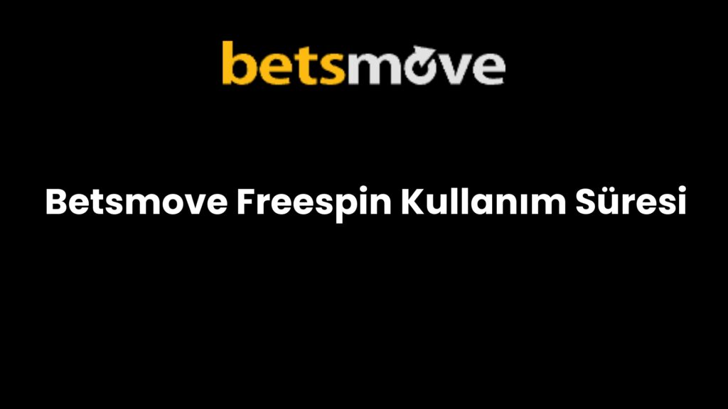 betsmove freespin kullanim suresi 257