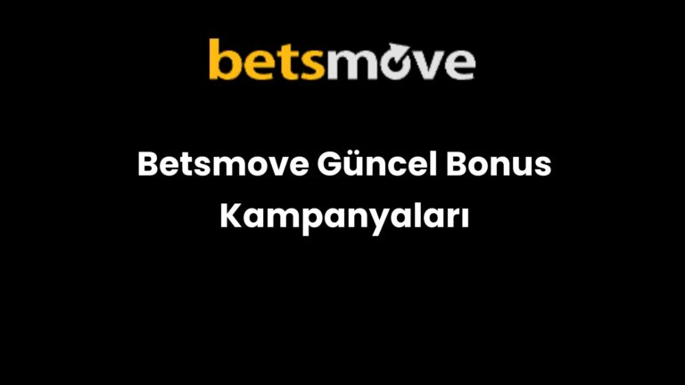 Betsmove Güncel Bonus Kampanyaları
