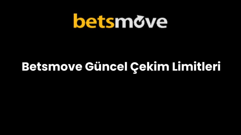 Betsmove Güncel Çekim Limitleri