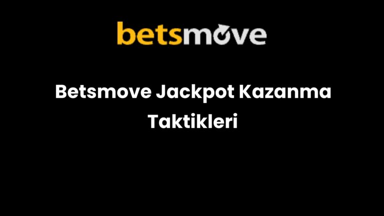 Betsmove Jackpot Kazanma Taktikleri
