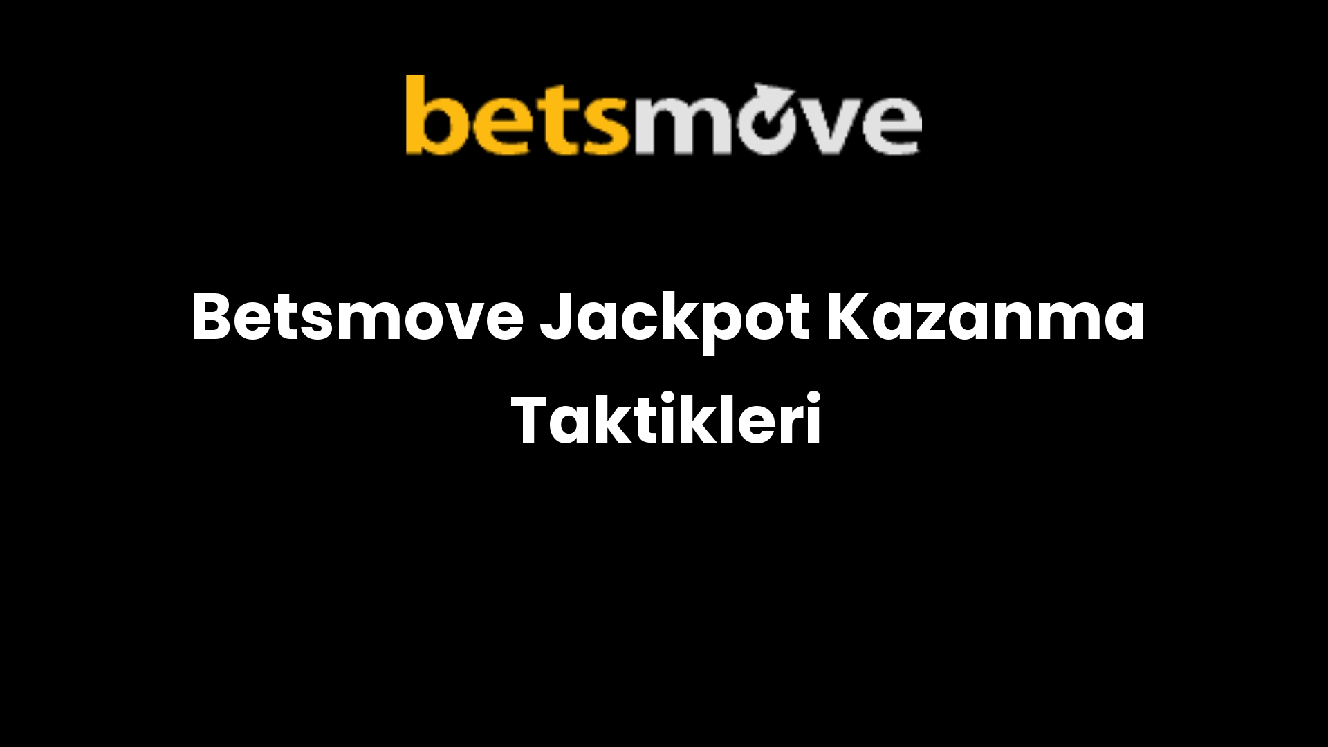Betsmove Jackpot Kazanma Taktikleri