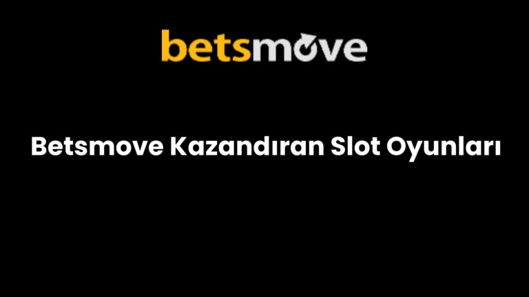 Betsmove Kazandıran Slot Oyunları
