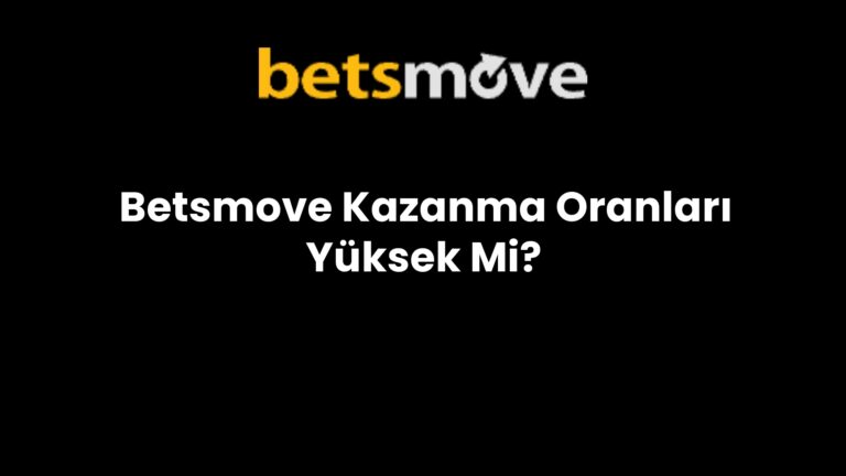 Betsmove Kazanma Oranları Yüksek Mi?