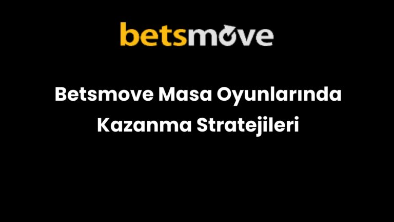 Betsmove Masa Oyunlarında Kazanma Stratejileri