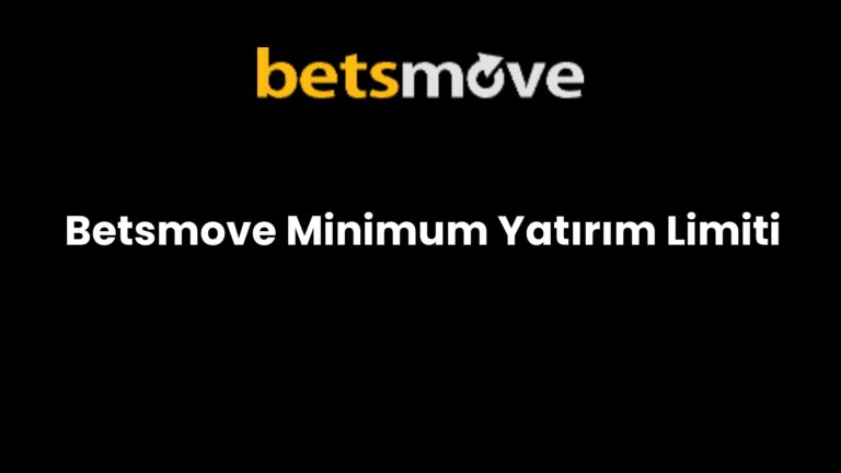 Betsmove Minimum Yatırım Limiti