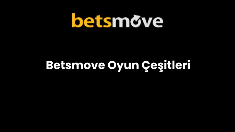 Betsmove Oyun Çeşitleri
