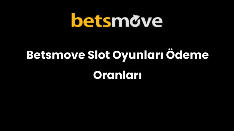 Betsmove Slot Oyunları Ödeme Oranları