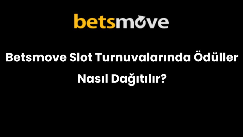 betsmove slot turnuvalarinda oduller nasil dagitilir 291