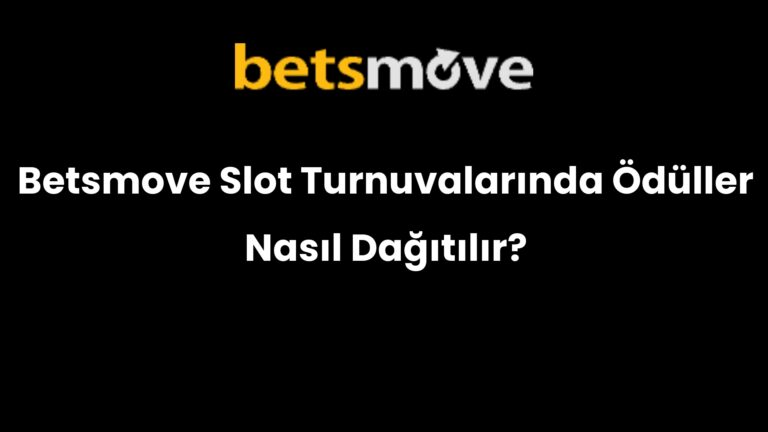 Betsmove Slot Turnuvalarında Ödüller Nasıl Dağıtılır?