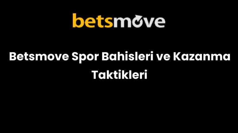Betsmove Spor Bahisleri ve Kazanma Taktikleri