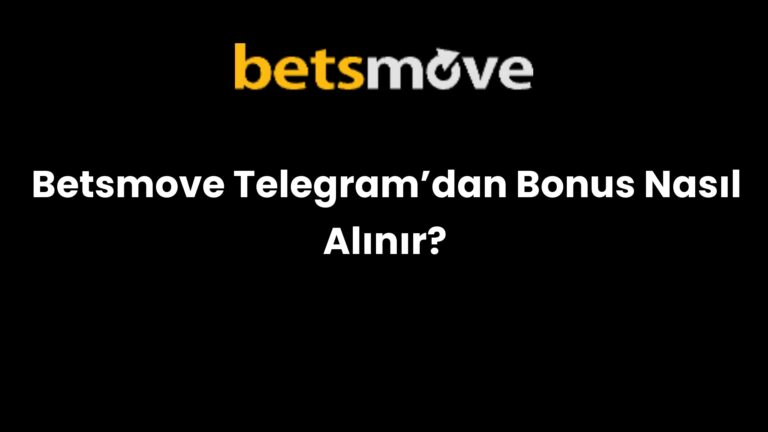 Betsmove Telegram’dan Bonus Nasıl Alınır?