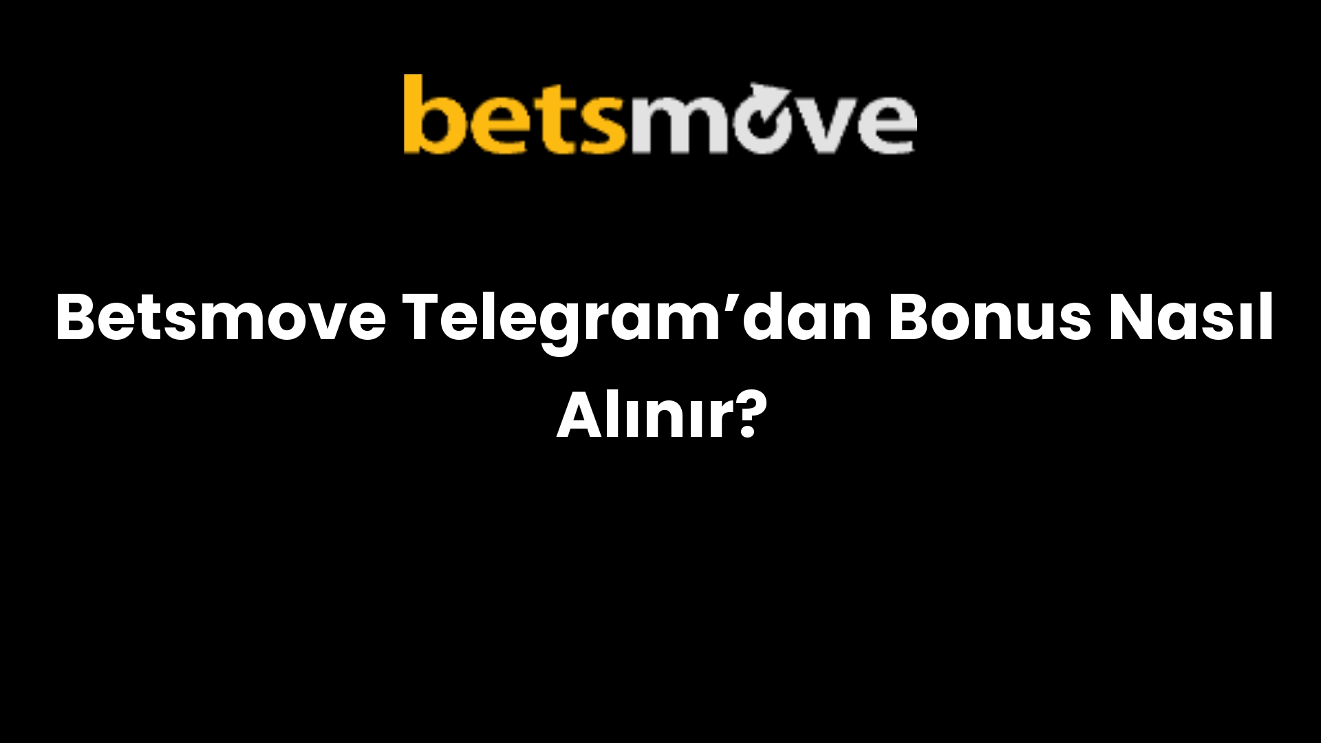 Betsmove Telegram’dan Bonus Nasıl Alınır?