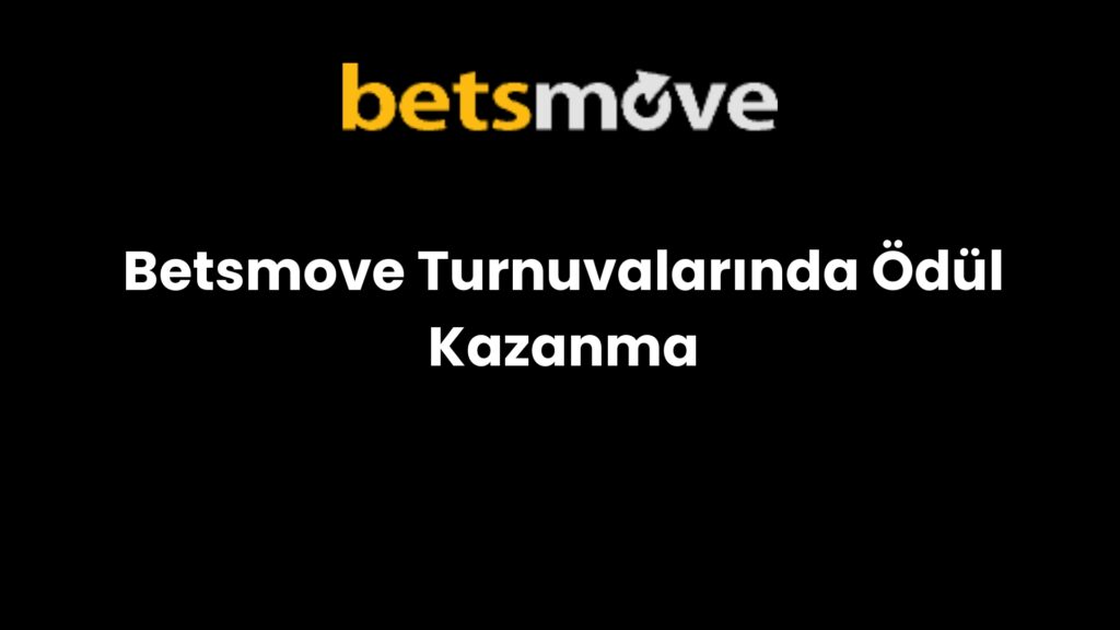 betsmove turnuvalarinda odul kazanma 213