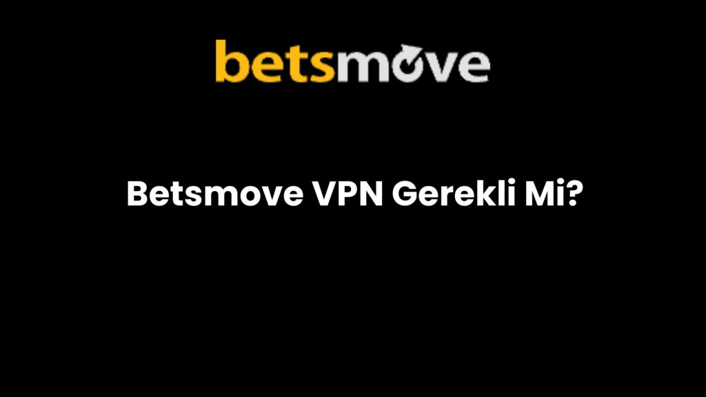 betsmove vpn gerekli mi 192