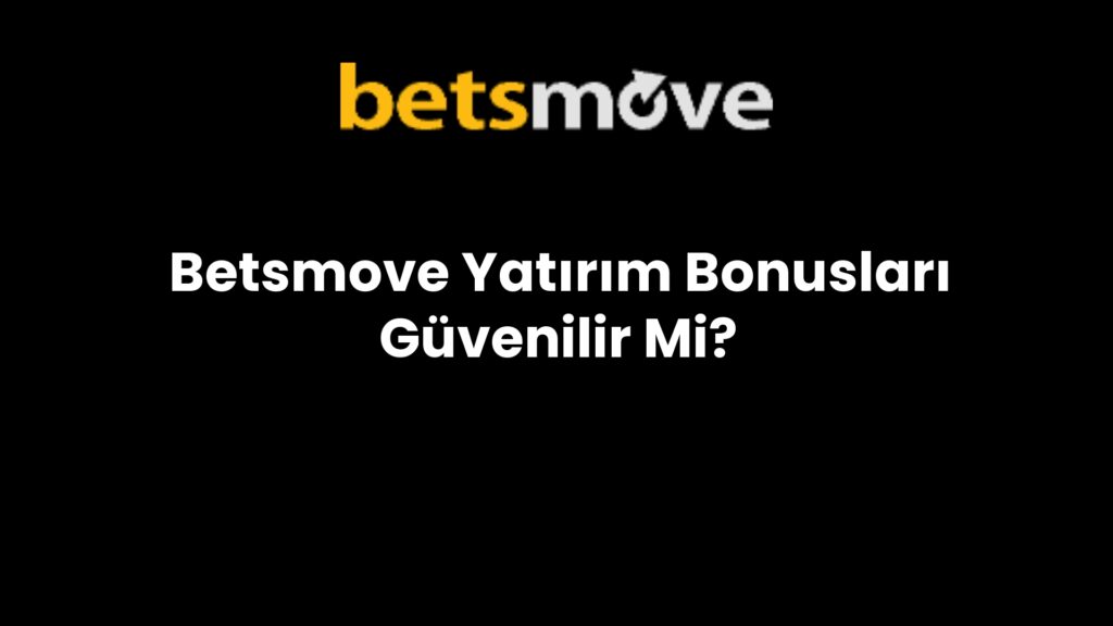 betsmove yatirim bonuslari guvenilir mi 301