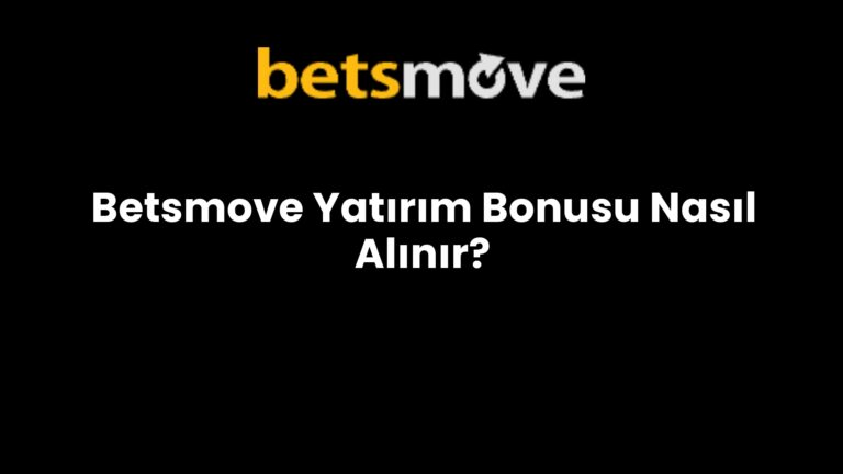 Betsmove Yatırım Bonusu Nasıl Alınır?