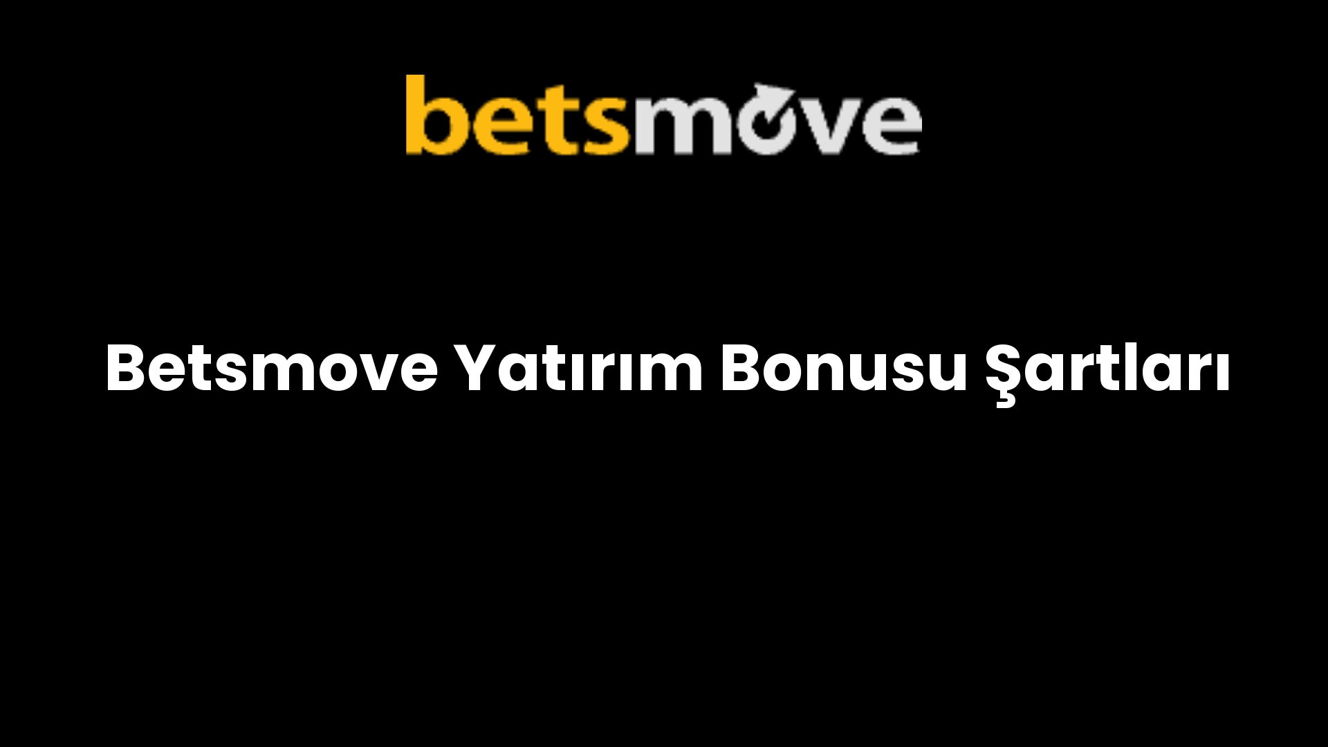 Betsmove Yatırım Bonusu Şartları