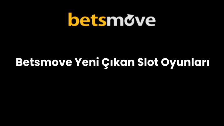 Betsmove Yeni Çıkan Slot Oyunları