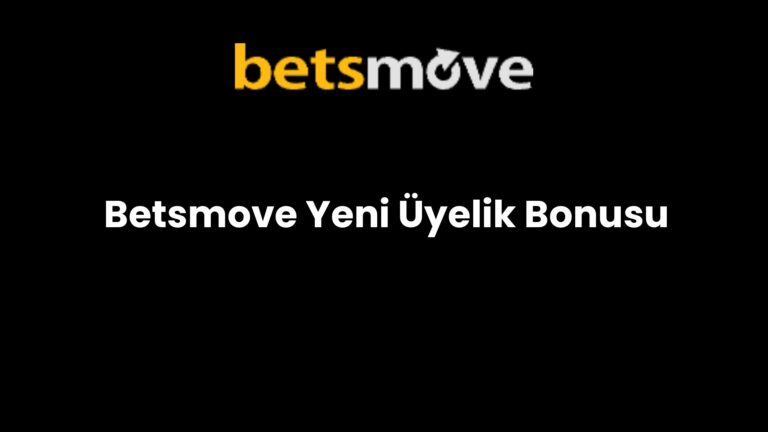 Betsmove Yeni Üyelik Bonusu