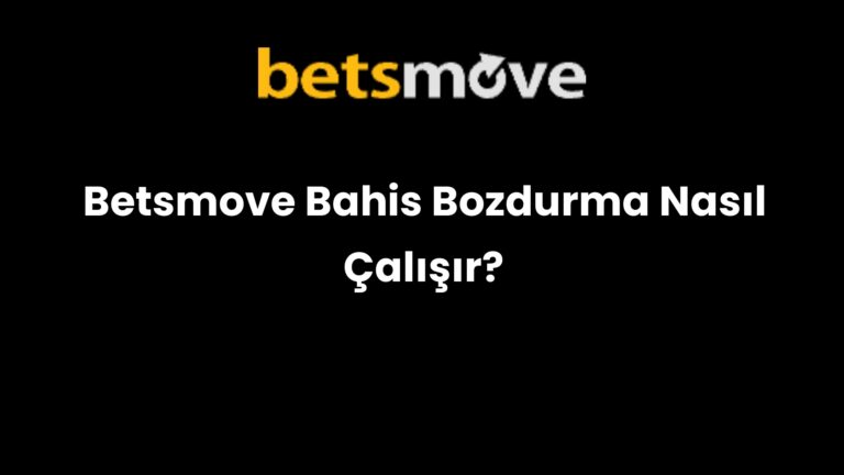Betsmove Bahis Bozdurma Nasıl Çalışır?