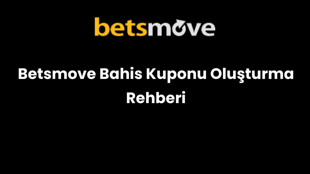 betsmove bahis kuponu olusturma rehberi 827