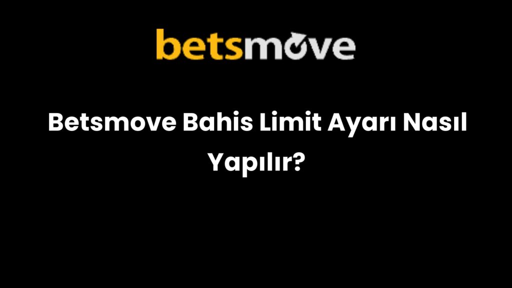 betsmove bahis limit ayari nasil yapilir 799