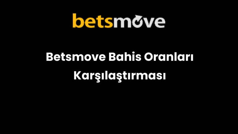 Betsmove Bahis Oranları Karşılaştırması