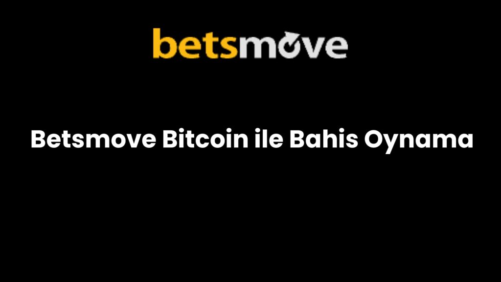 betsmove bitcoin ile bahis oynama 744