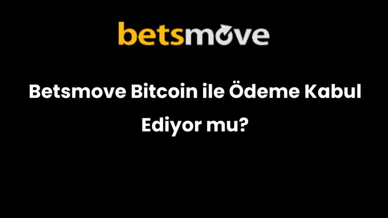 Betsmove Bitcoin ile Ödeme Kabul Ediyor mu?
