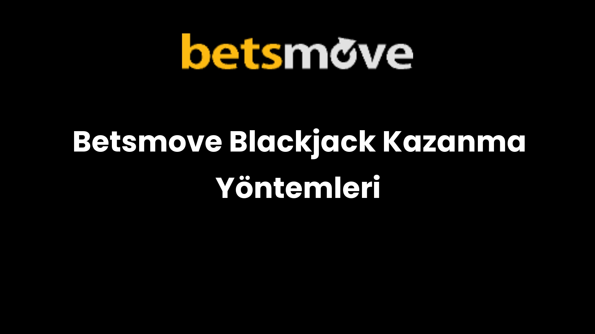 Betsmove Blackjack Kazanma Yöntemleri