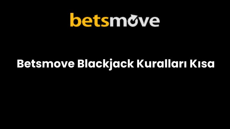 Betsmove Blackjack Kuralları Kısa