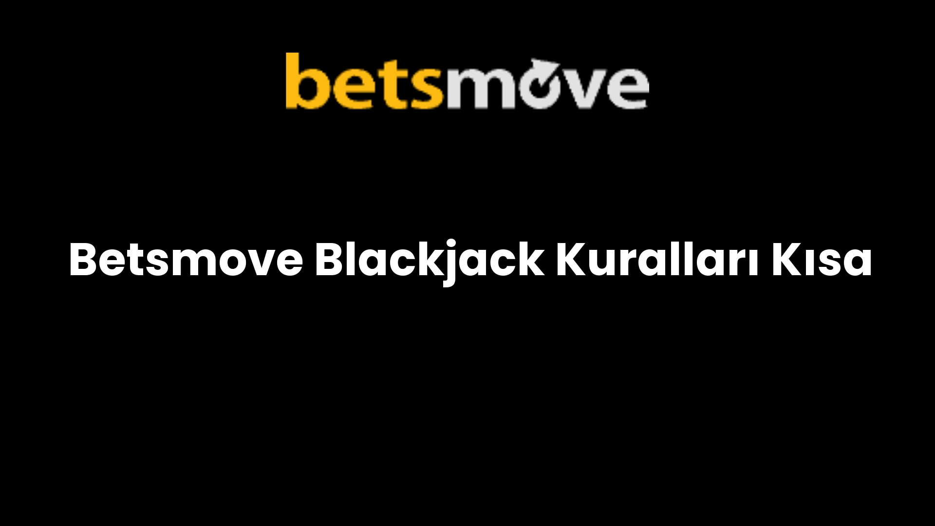 Betsmove Blackjack Kuralları Kısa