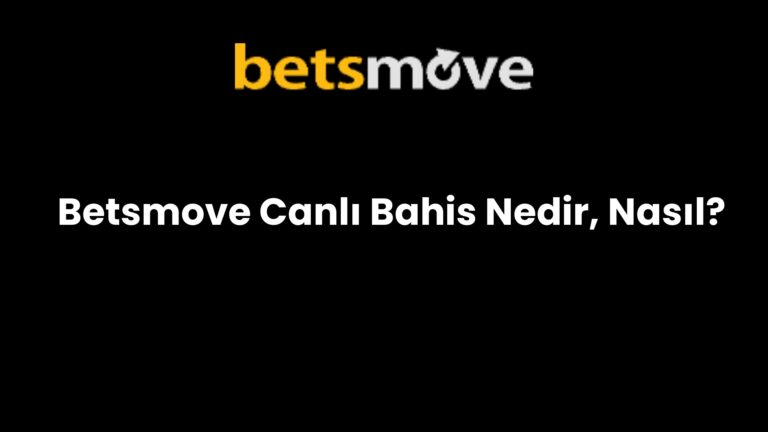 Betsmove Canlı Bahis Nedir, Nasıl?